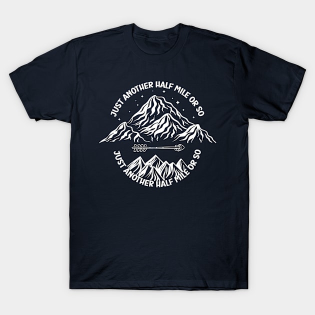 just another half mile or so - it's another half mile or so - Funny Half mile Quote T-Shirt by Your Print 